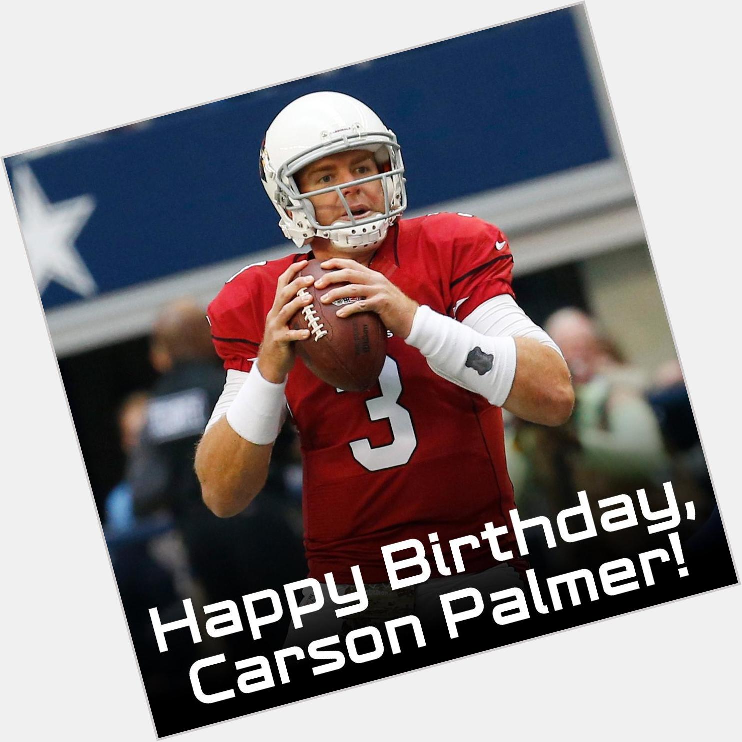   Happy Birthday, Carson Palmer! :( luh u Carson come back!!!