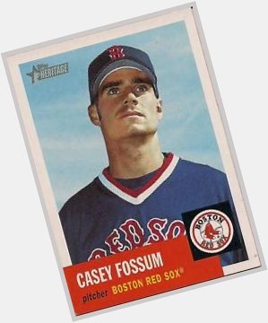 Happy birthday Casey Fossum. Look up left-handed journeyman in the dictionary, and you ll see Casey s baseball card. 