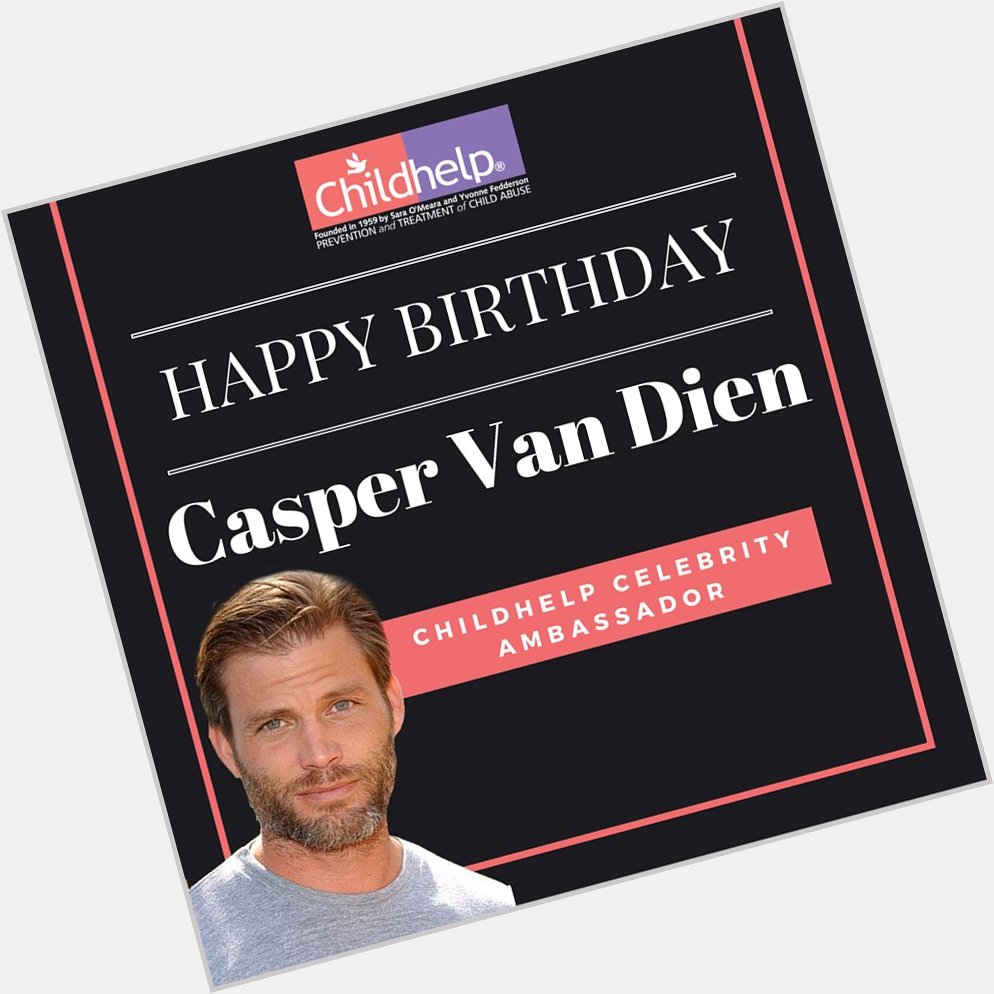 Happy Birthday to Childhelp Celebrity Ambassador Casper Van Dien. Thank you for your unwavering support! 
