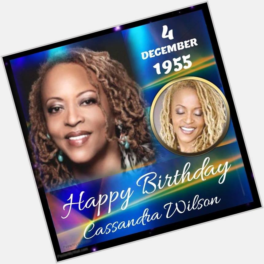HAPPY 64th BIRTHDAY Cassandra Wilson, jazz musician, vocalist, songwriter, and producer from Jackson, Mississippi. 