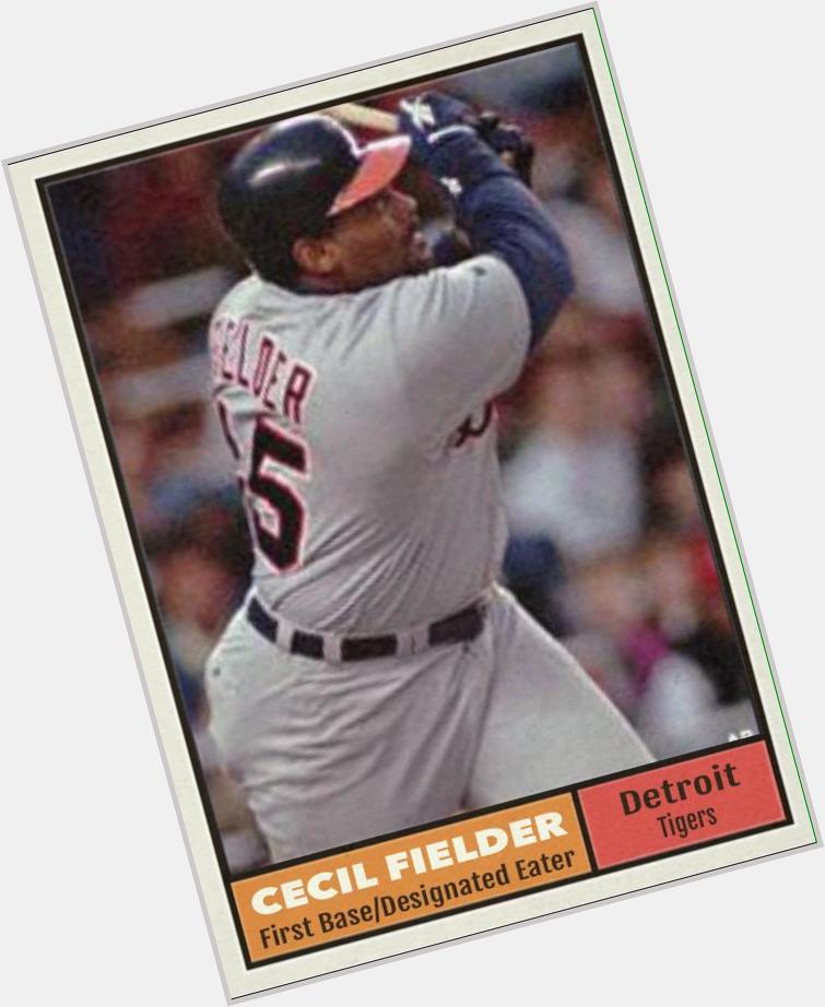 Happy 52nd birthday to Cecil Fielder. 
