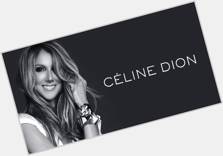 ALE HAPPY BIRTHDAY CELINE DION! See her show at the     