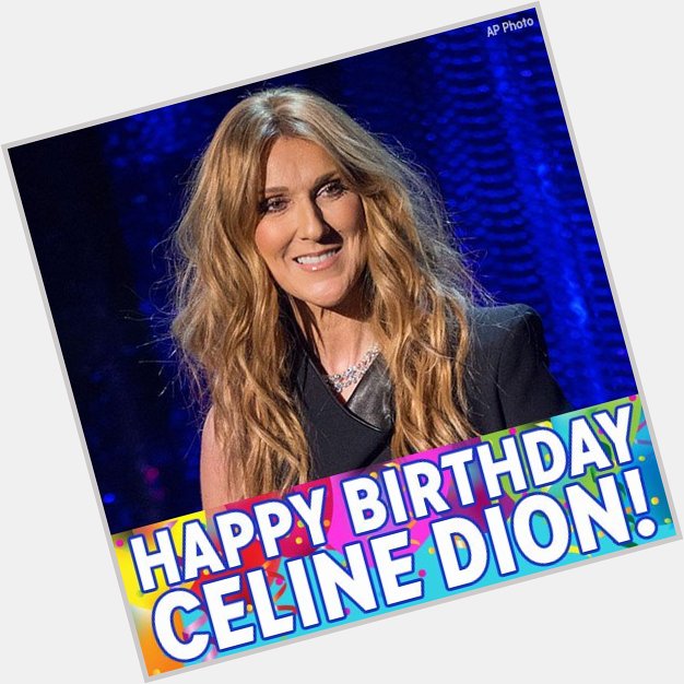 Near, far, wherever you are, we want to wish Celine Dion a happy birthday! 