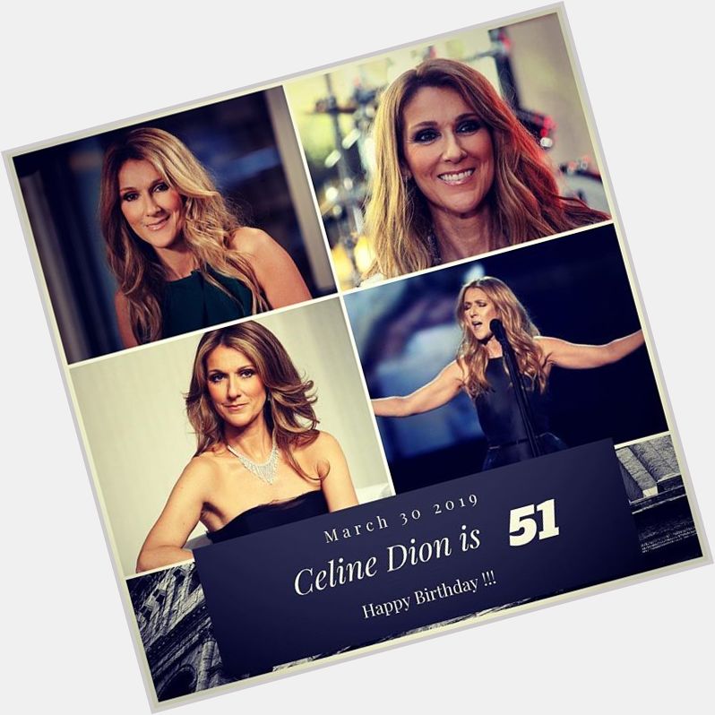 Singer Celine Dion turns 51 today !!!       to wish her a happy Birthday !!!  