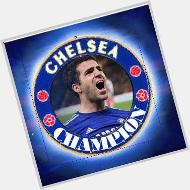 Happy birthday Cesc Fabregas, Feliz cumpleaños. Chelsea Champion 