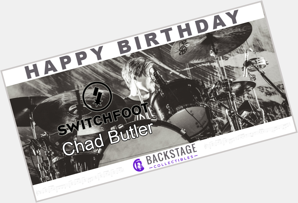Happy birthday to Chad Butler ( of 