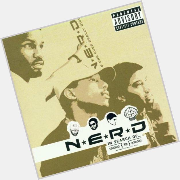 A Happy Birthday to N*E*R*D / The Neptunes\ Chad Hugo:  
