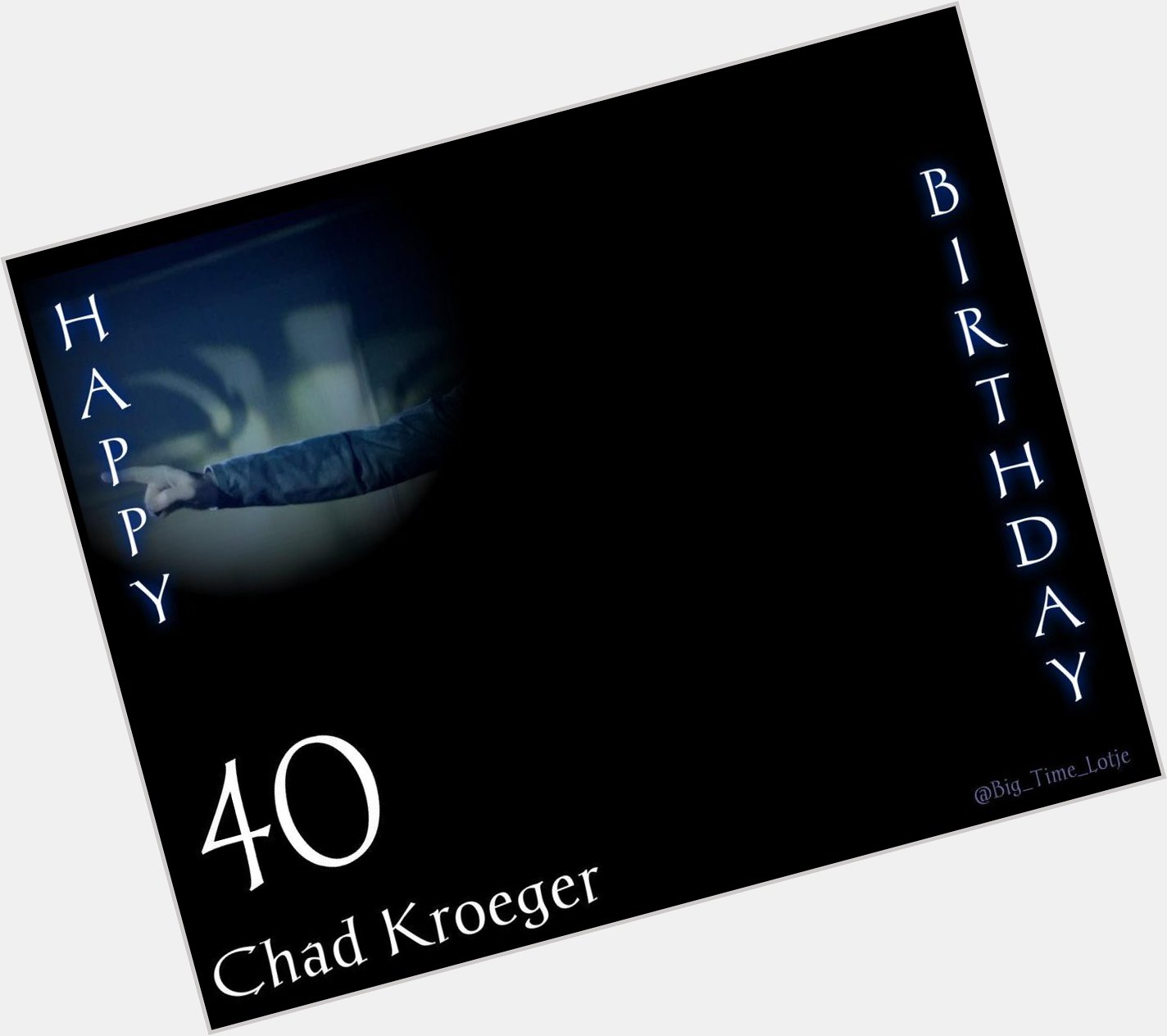 Happy 40th Birthday to Chad Kroeger From Keep on Rockin  \m/ 