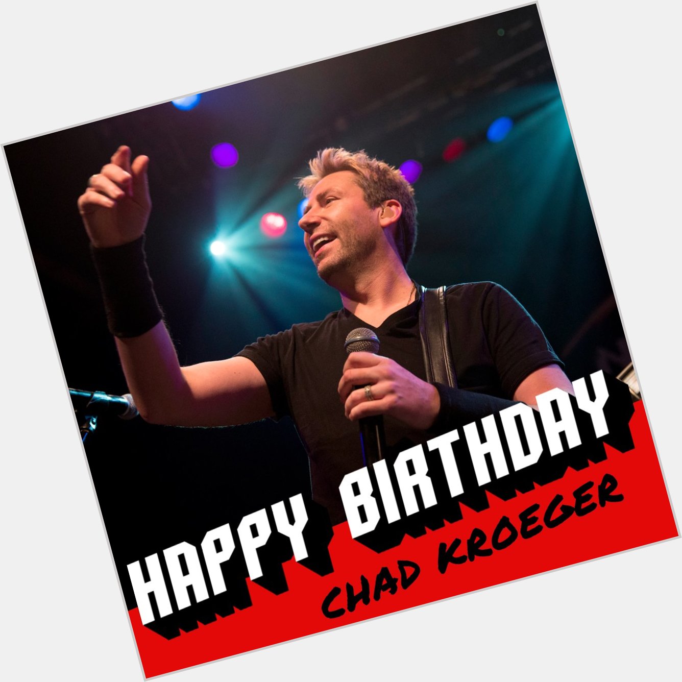 Happy 43rd birthday to Chad Kroeger!  