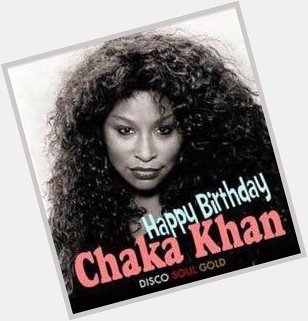 Happy Birthday Chaka Khan! 