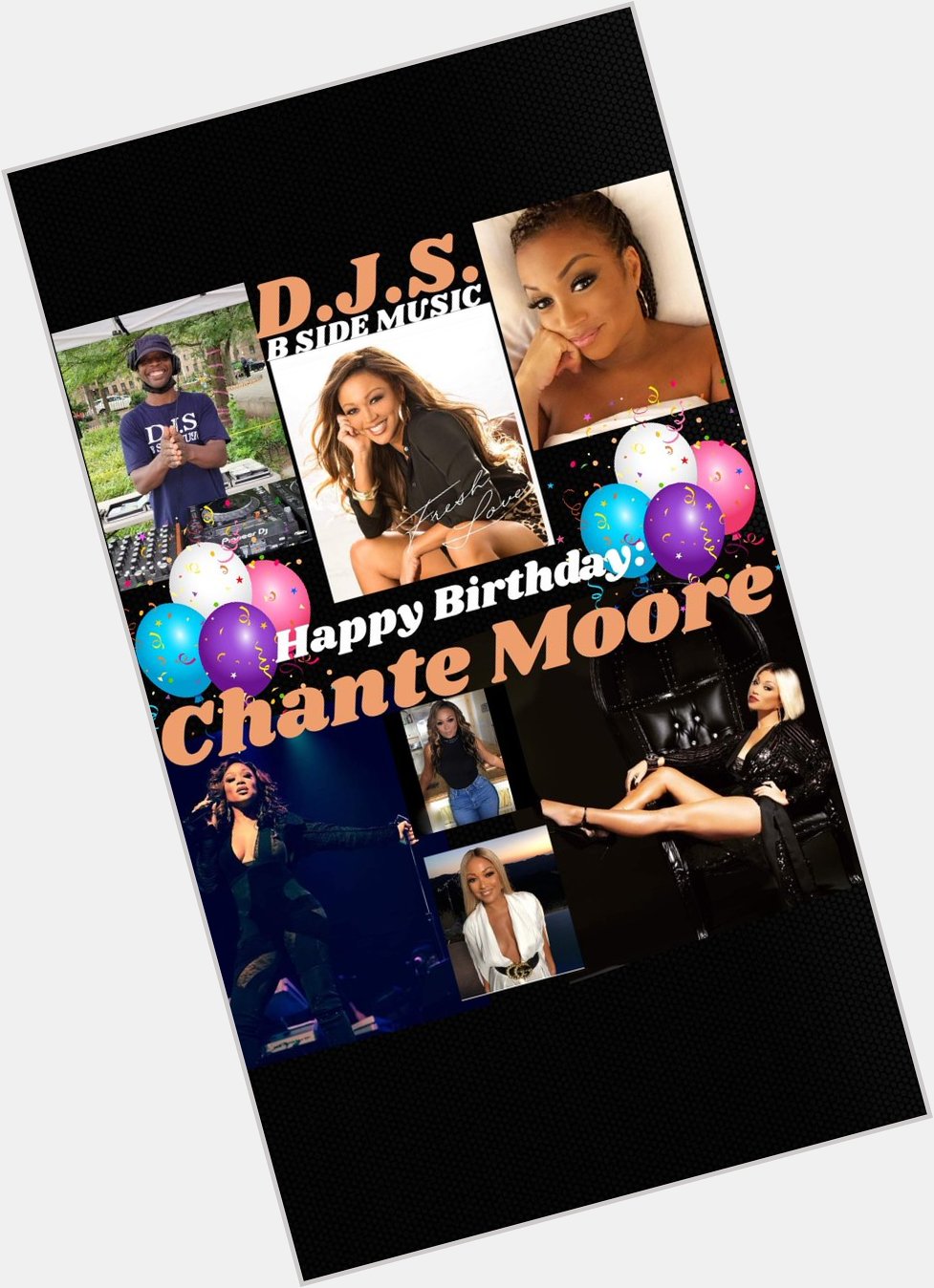 I(D.J.S.)\"B SIDE MUSIC wish Singer: \"CHANTE MOORE\" Happy Birthday!!! 