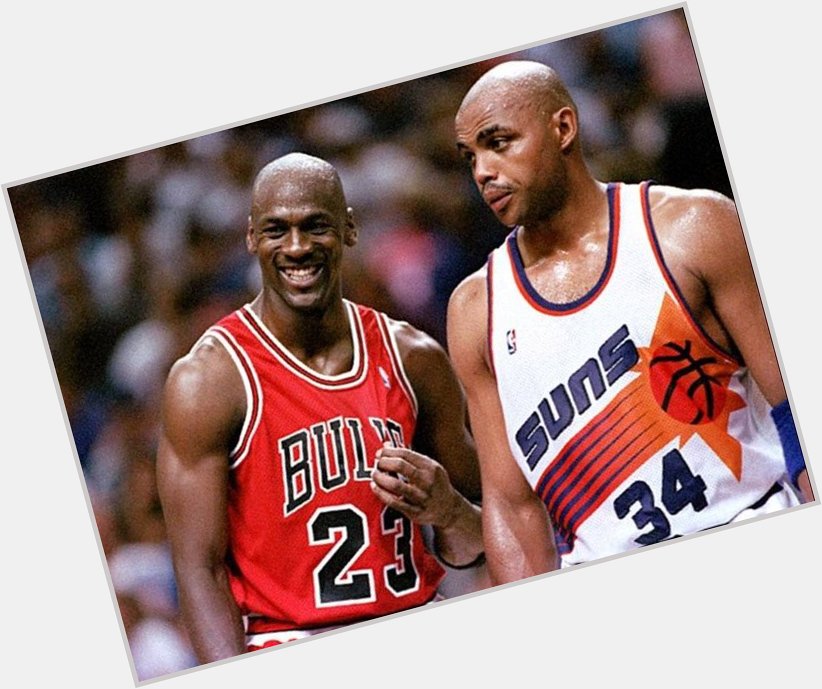 Happy 54th birthday this week to Michael Jordan and Charles Barkley. Next month, I will join them.       