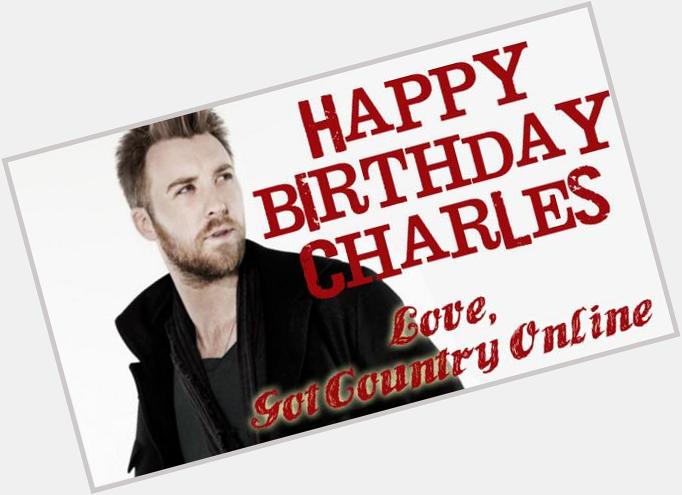 Happy Birthday to Charles Kelley of to show Charles some Bday love  