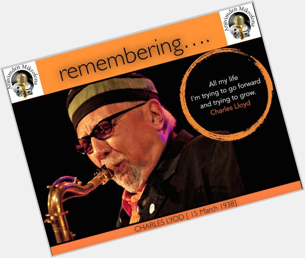 Happy birthday Charles Lloyd...
Born on this day in 1938  