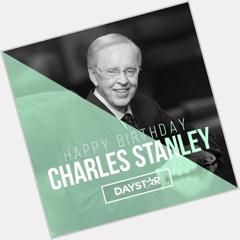 Happy Birthday Charles Stanley of May your birthday be a reminder of God s love in your life 
