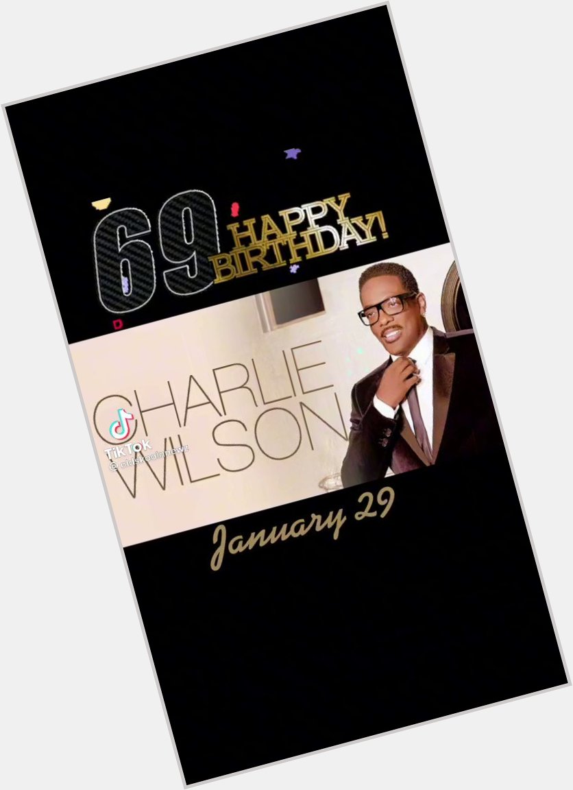 Happy Birthday Charlie Wilson       