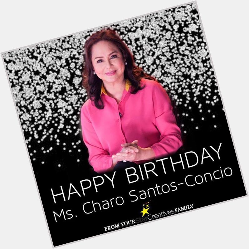 Happy Birthday Ms. Charo Santos-Concio from your Star Creatives family!  