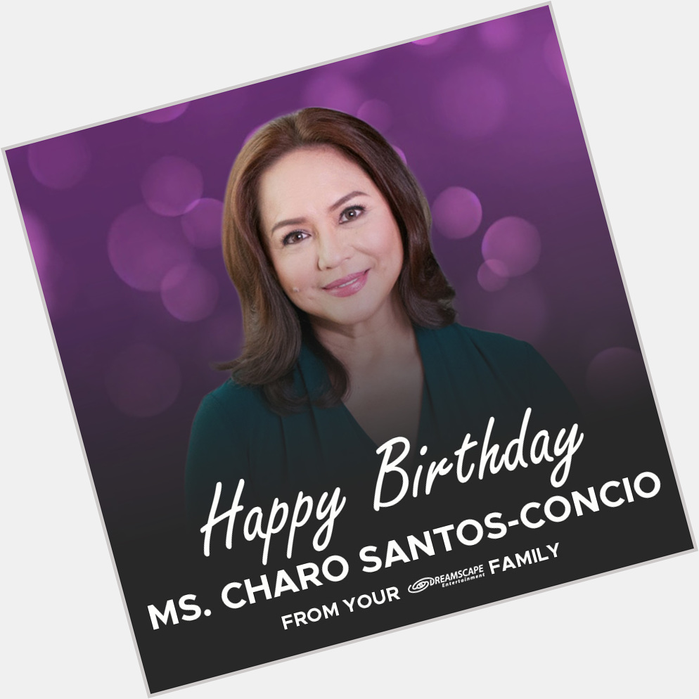 Happy birthday, Ms Charo Santos-Concio!    