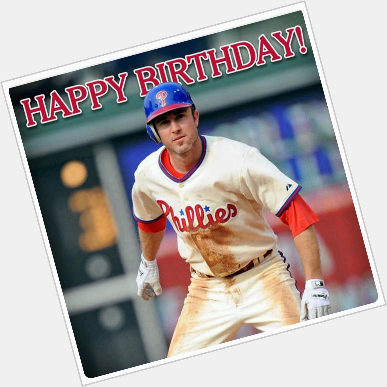 Wishing a very Happy Birthday! "Chase Utley, YOU ARE THE MAN!"   