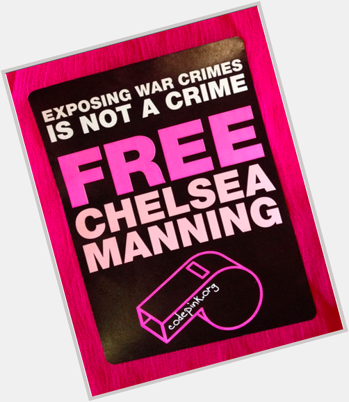 Happy Birthday and Thank You Chelsea Manning!   
