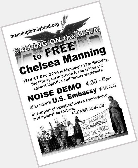 HAPPY BIRTHDAY (& FREE) CHELSEA Noise Demo US Embassy London 4.30pm w/ collateral murder soundtrack & more. 