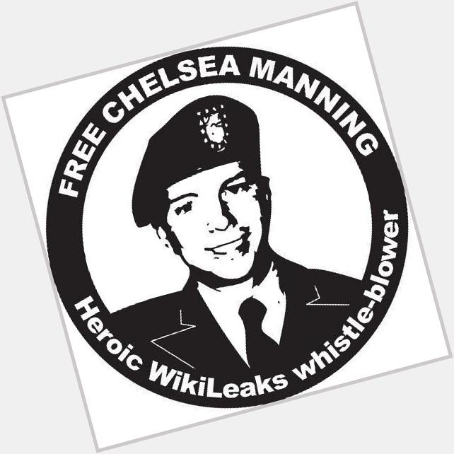 Happy Birthday Chelsea Manning! Youre one of the most courageous and conscientious 27 year old women I know! 