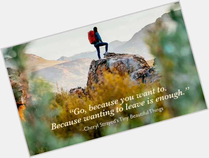 Happy Birthday, Cheryl Strayed! 15 Of Her Greatest Quotes To You by 