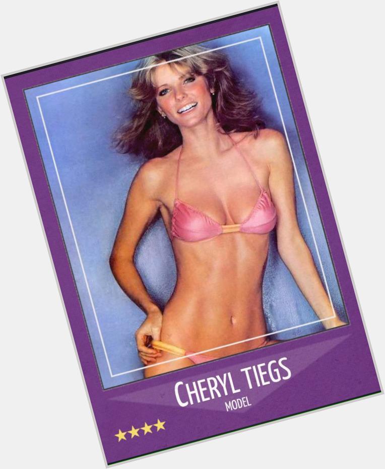 Happy 68th birthday to Cheryl Tiegs. She gets 2 cards, but the 2nd one is a little NSFW 