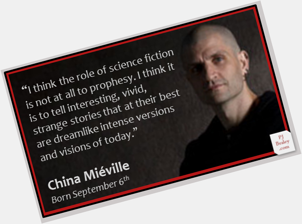 Happy China Tom Miéville, English writer.  