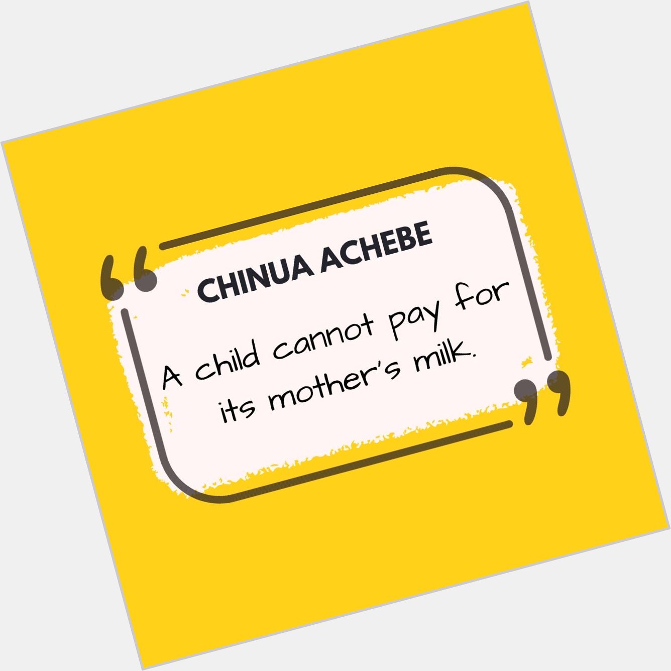 Happy birthday, Chinua Achebe. Thank you for this reminder to not ask our children to live our dreams. 