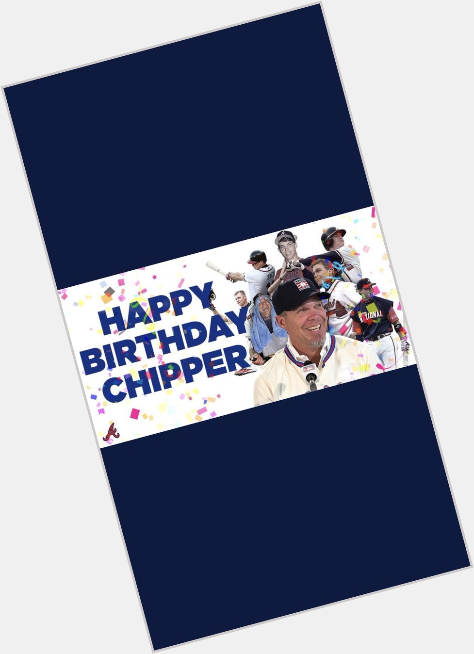 Happy Birthday Chipper Jones You will always be my favorite. 