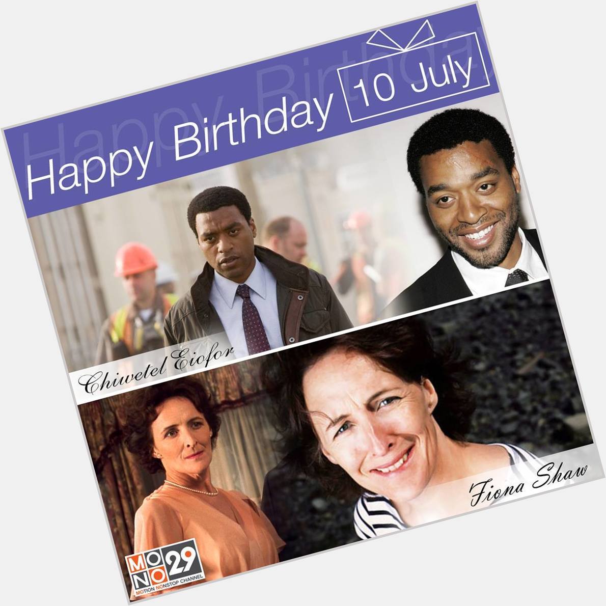 10 July Happy Birthday
Chiwetel Ejiofor / Fiona Shaw                             2                            ? 