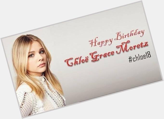 We Love You Chloe Grace Moretz And Happy Happy 18th Birthday! Wish you the BEST! 
