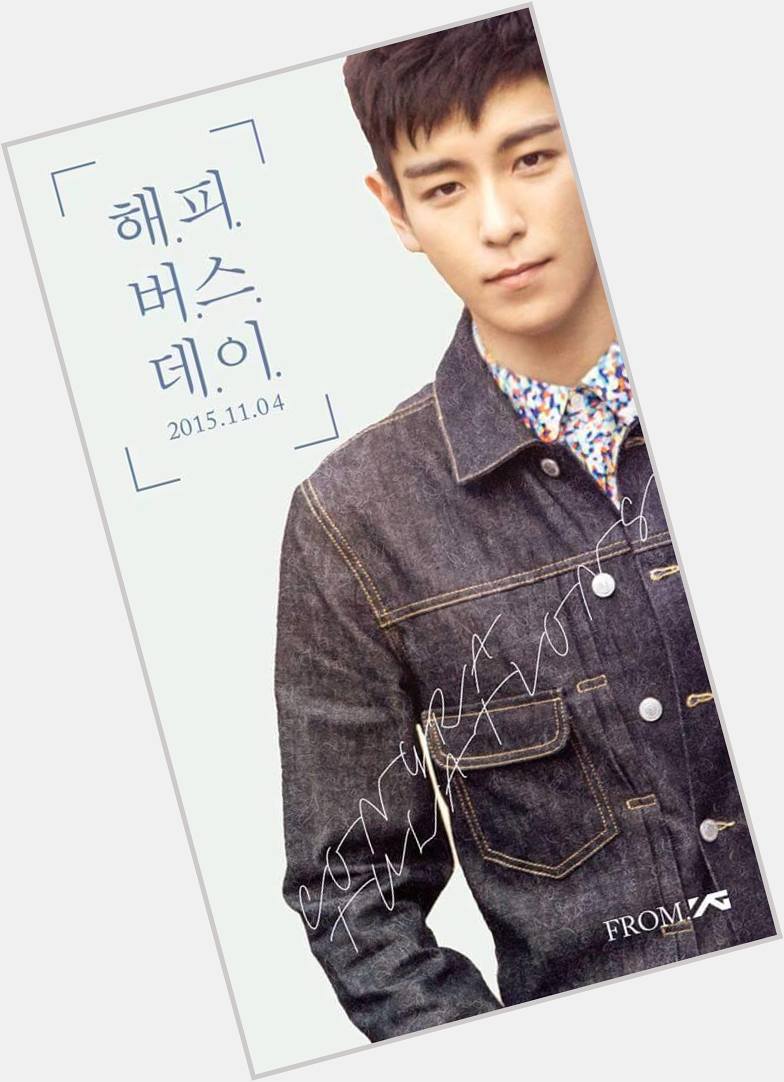 04.11.15
Happy Birthday Choi Seung Hyun A.K.A     