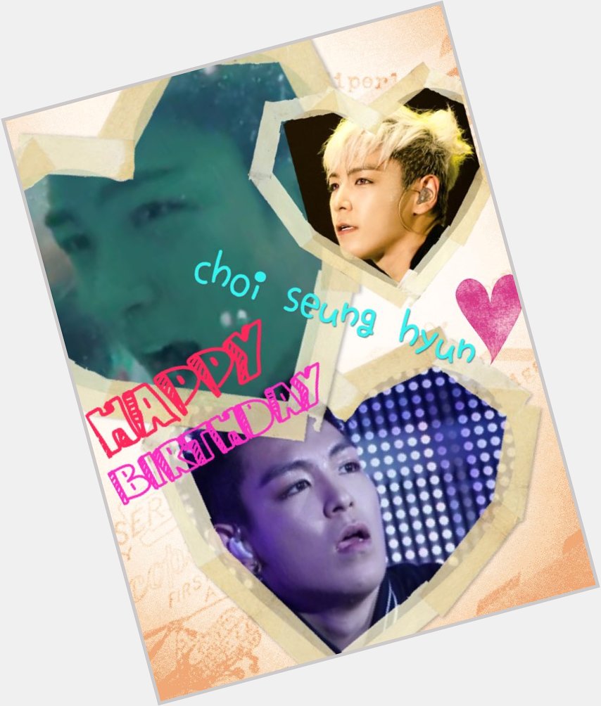 Happy birthday choi seung hyun love you the best in the world... 