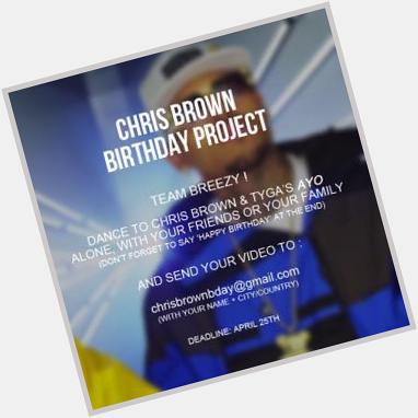 Send in your videos! Don\t forget to say \Happy Birthday Chris Brown\ at the end of your video!!! ( ) 