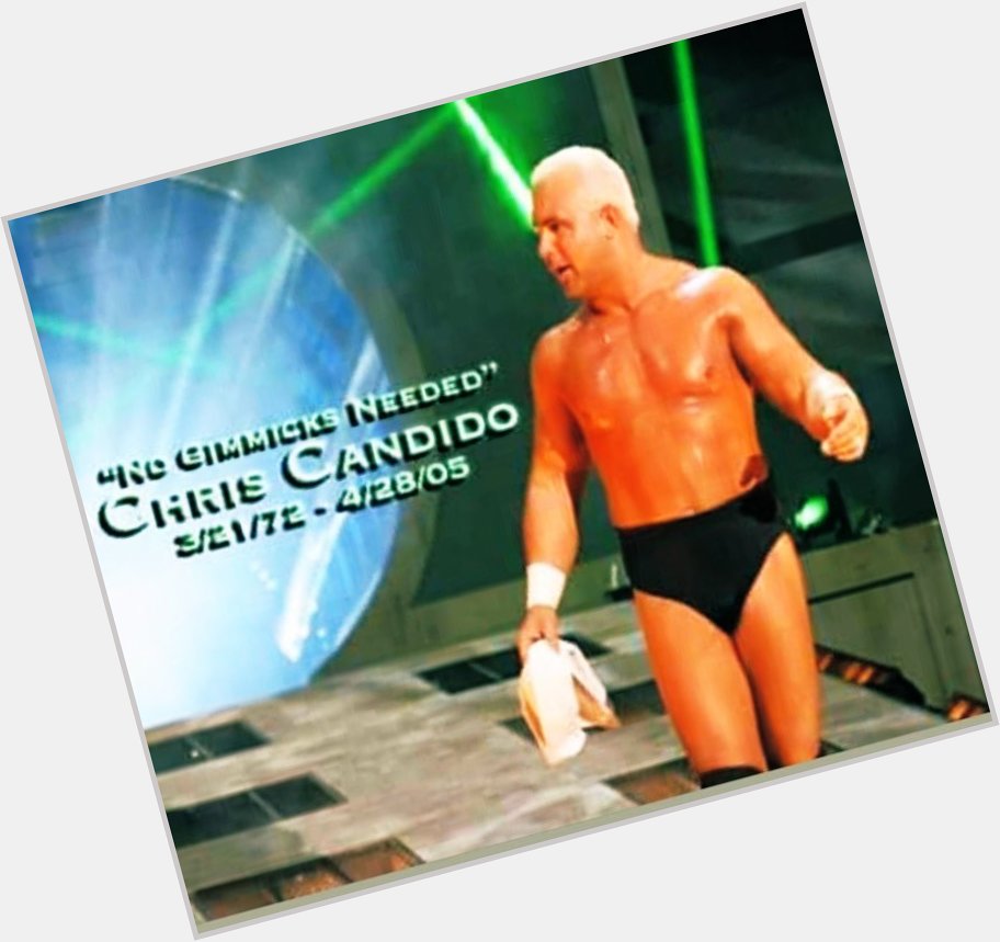 HAPPY BIRTHDAY to one of the greatest of all time... 

No Gimmicks Needed 
CHRIS CANDIDO   