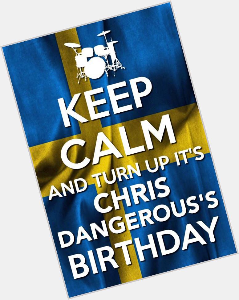  Happy Birthday to CHRIS DANGEROUS! Wishing you another wonderful year of happiness and joy. 