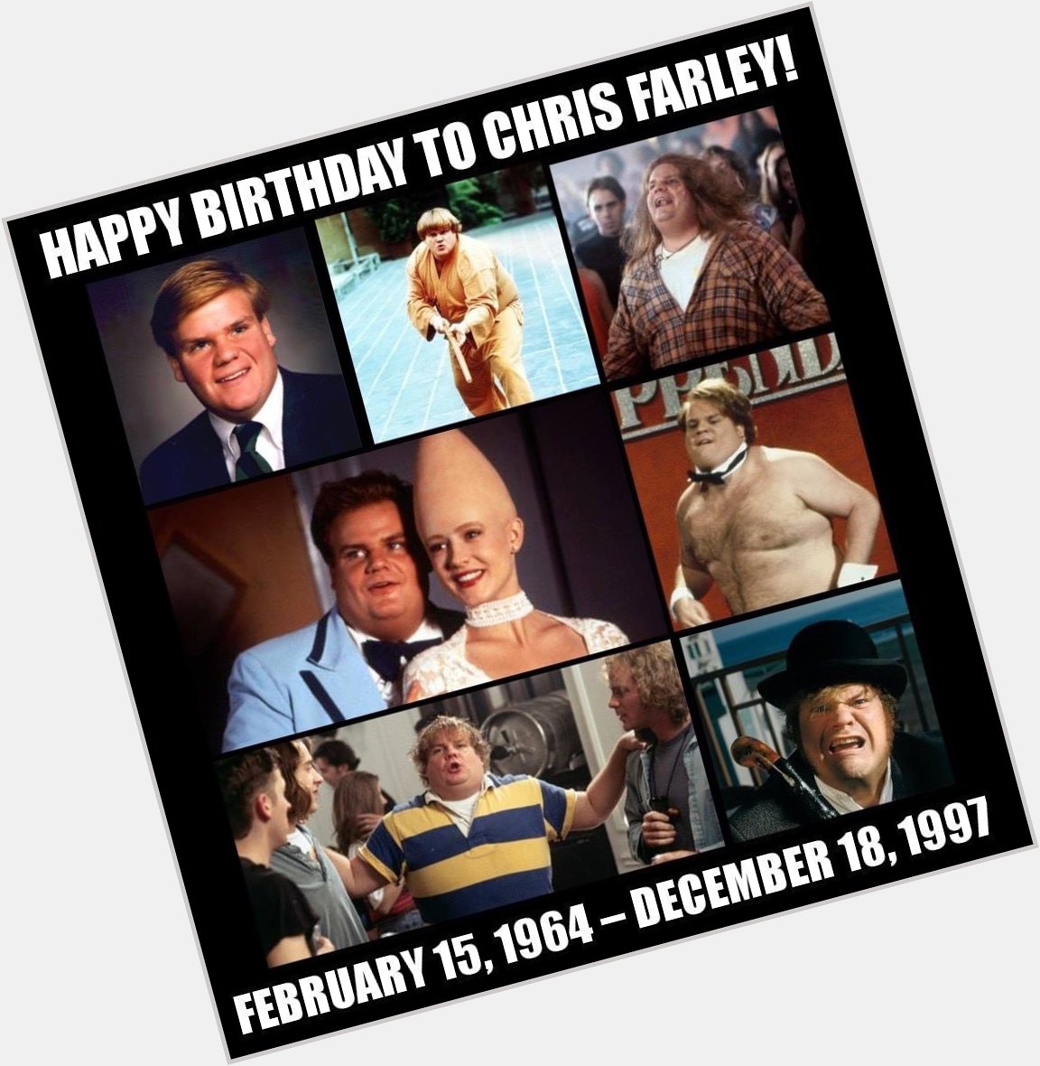 Happy Birthday Chris Farley RIP 