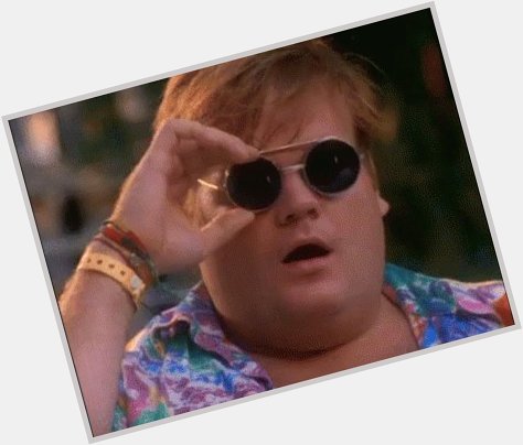  (And Happy Bday Chris Farley) 