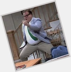  Happy birthday! May it be filled with as much awesomeness as Chris Farley 