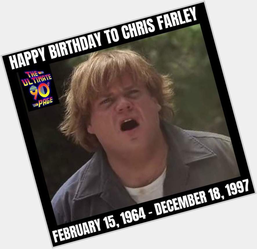 Happy Birthday to the late great Chris Farley. 