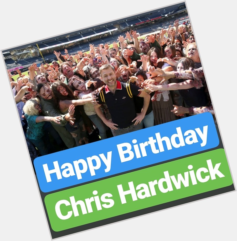 Happy Birthday 
Chris Hardwick 