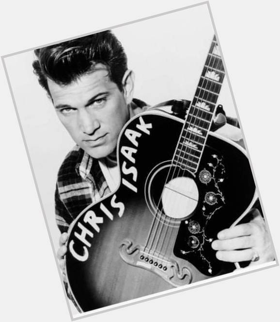 Happy Birthday to the man with the voice of an Angel and a Soul of passion, Chris Isaak! 