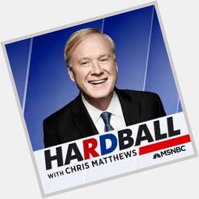 December 17:Happy 74th birthday to political commentator,Chris Matthews (\"Hardball\") 