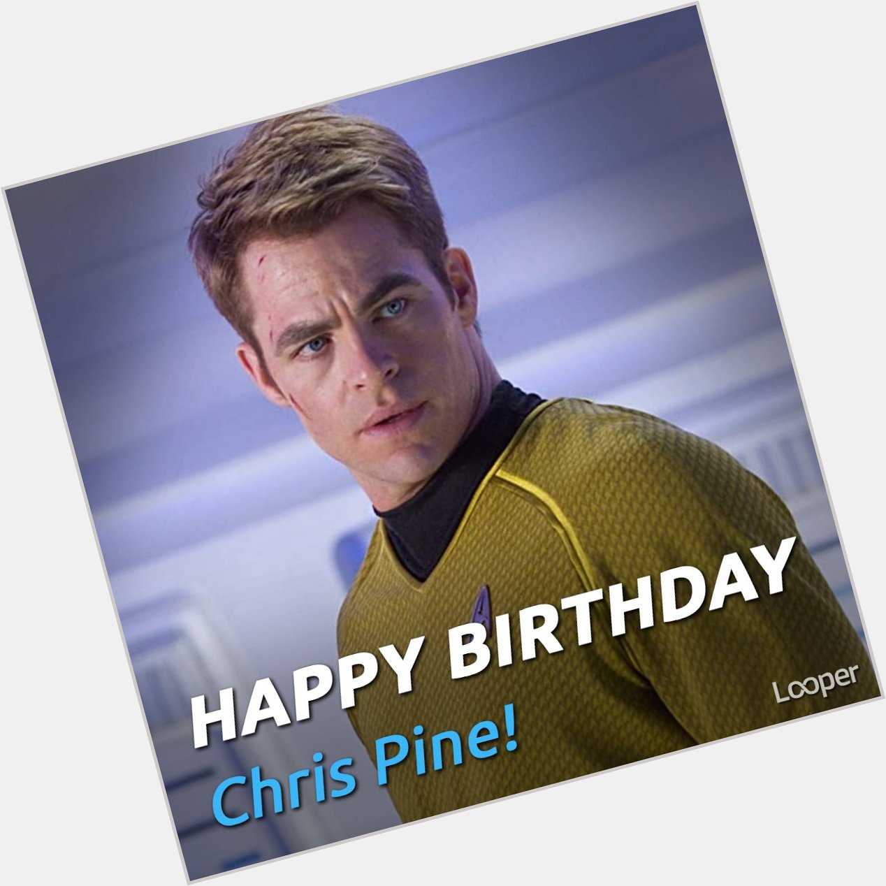 Happy Birthday to star Chris Pine! 