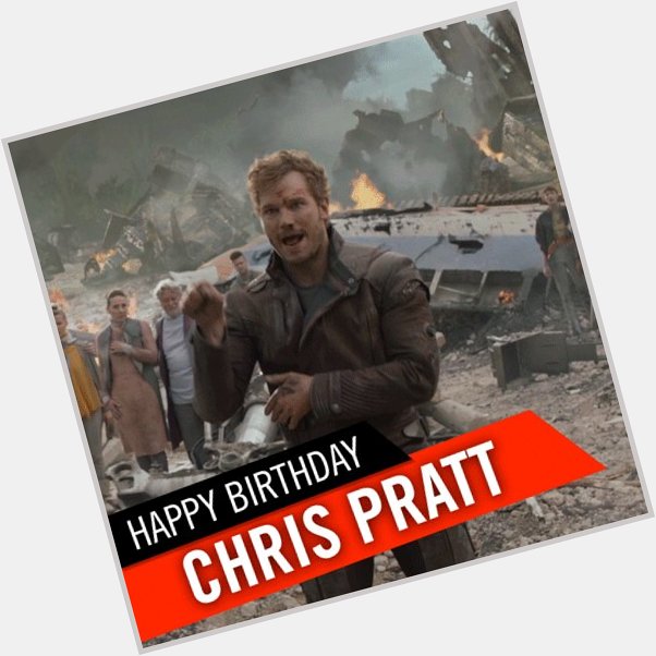 Happy Birthday to the Guardian Of Our Galaxy. Leave your birthday wishes for Chris Pratt below . 