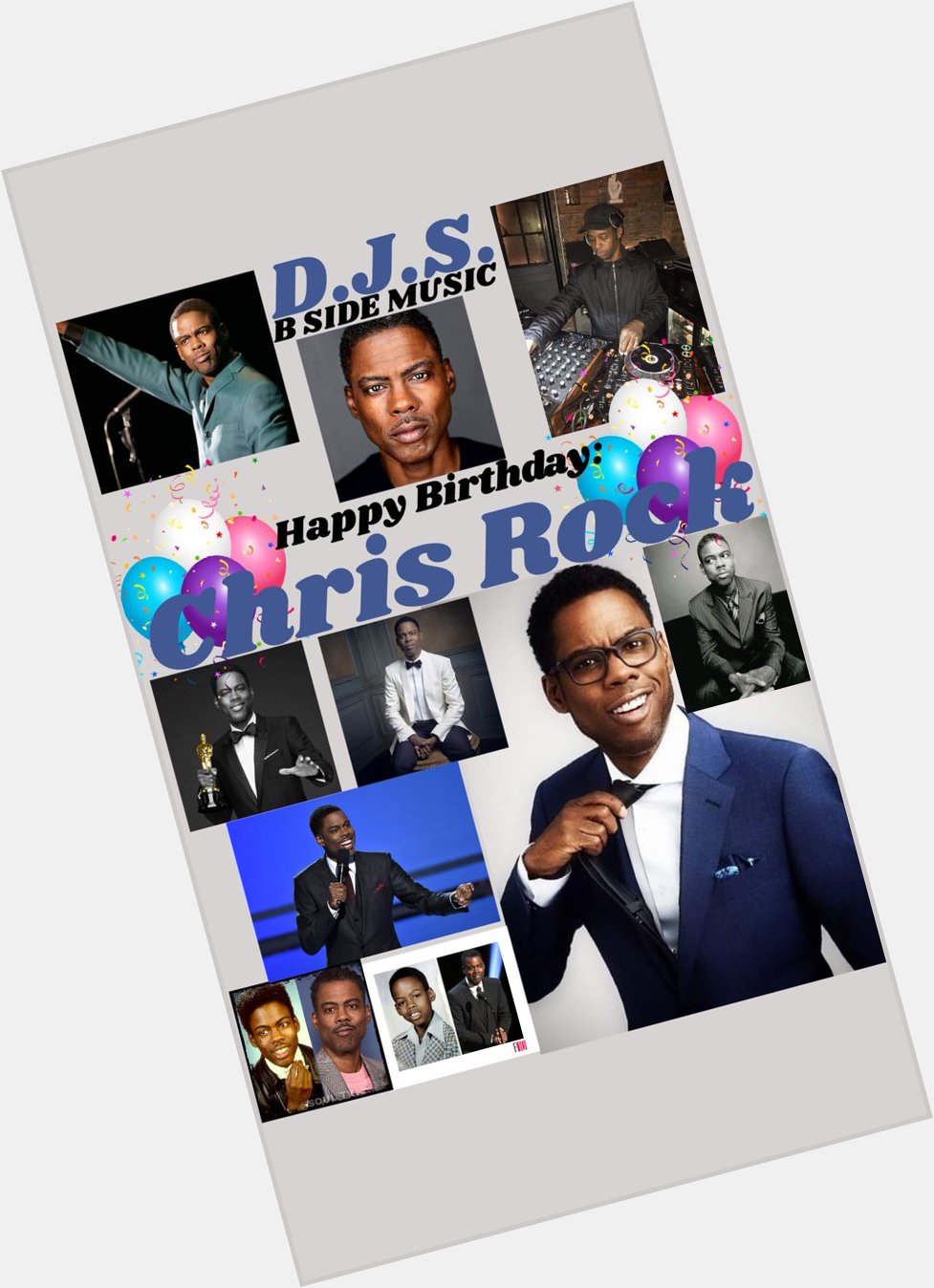 I(D.J.S.) saying Happy Birthday to Stand-up Comedian/Actor/Writer/Producer/Director, \"CHRIS ROCK\"!!! 