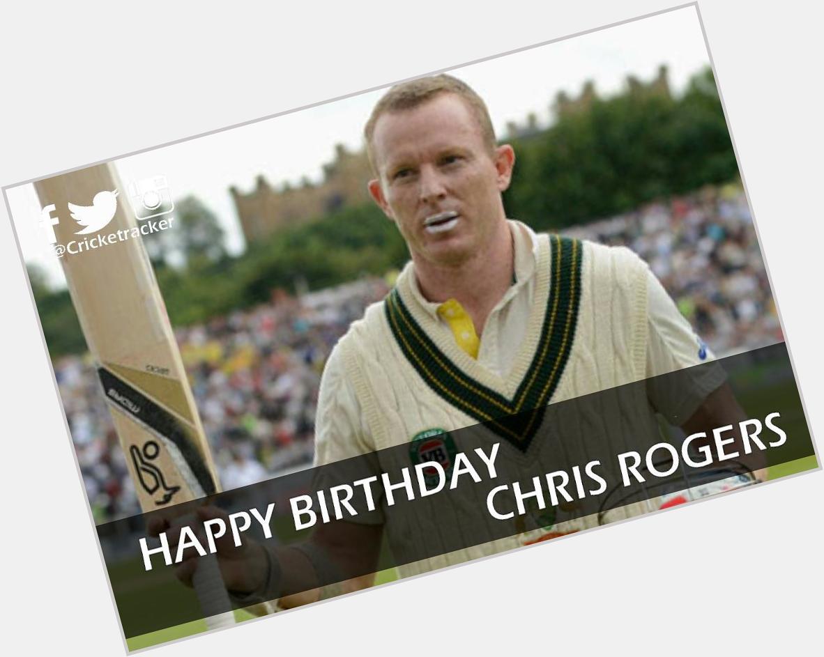 Happy Birthday Chris Rogers, He turned 38 today 