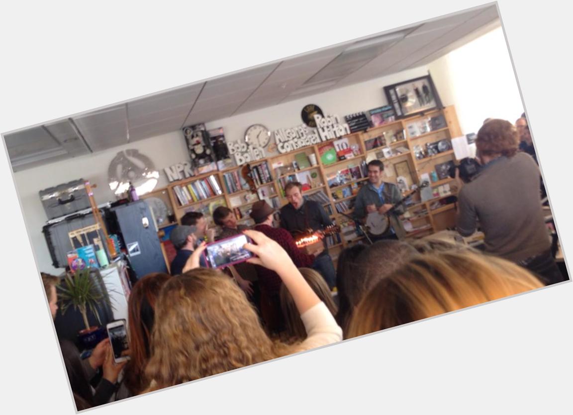 Today I saw my first tiny desk concert and sang Happy Birthday to Chris Thile, so 